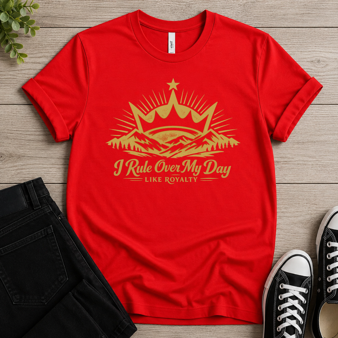 I Rule Over My Day T-shirt