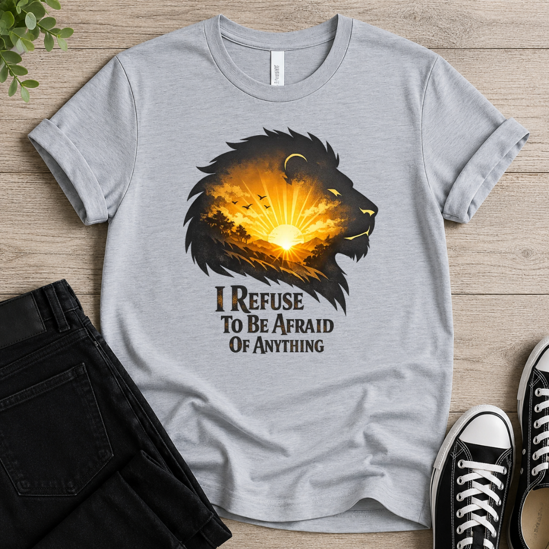 I Refuse To Be Afraid T-shirt