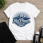 His Power Keeps Me Safe T-shirt